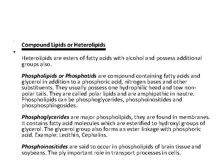 • • Compound Lipids or Heterolipids are esters of fatty acids with alcohol • • Compound Lipids or Heterolipids are esters of fatty acids with alcohol