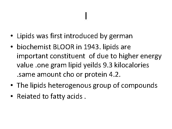 l • Lipids was first introduced by german • biochemist BLOOR in 1943. lipids l • Lipids was first introduced by german • biochemist BLOOR in 1943. lipids