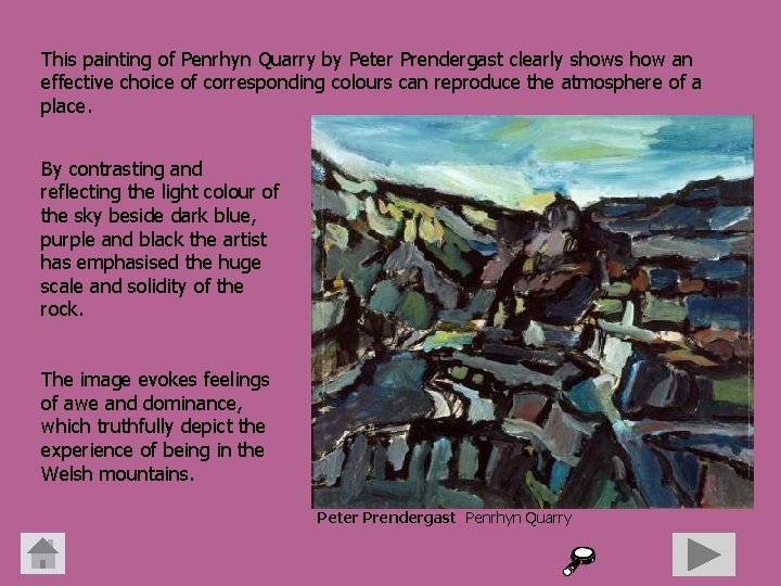 This painting of Penrhyn Quarry by Peter Prendergast clearly shows how an effective choice