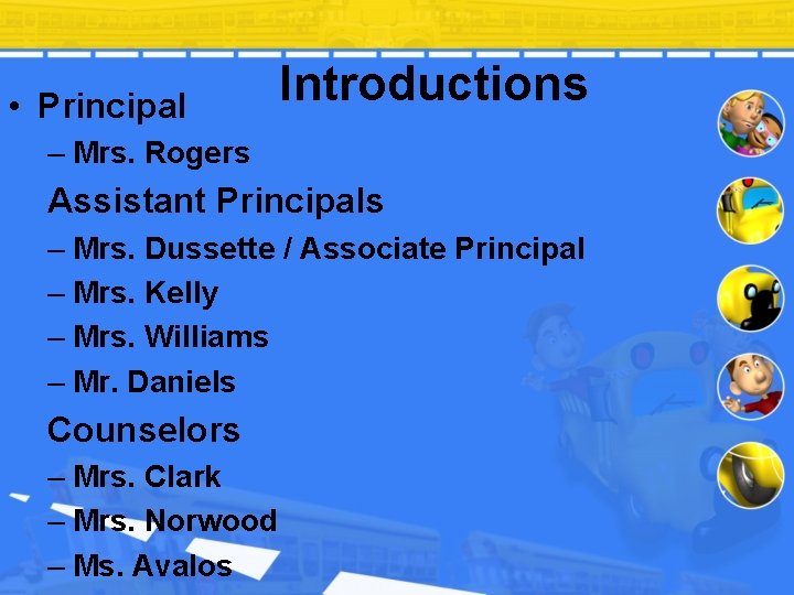  • Principal Introductions – Mrs. Rogers Assistant Principals – Mrs. Dussette / Associate