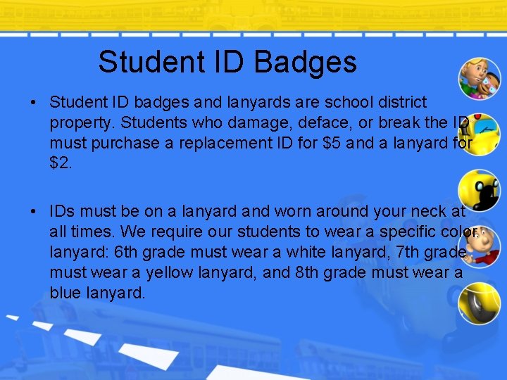 Student ID Badges • Student ID badges and lanyards are school district property. Students