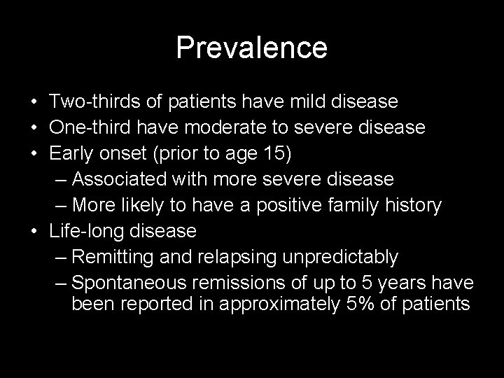 Prevalence • Two-thirds of patients have mild disease • One-third have moderate to severe