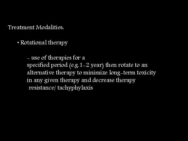 Treatment Modalities: • Rotational therapy - use of therapies for a specified period (e.