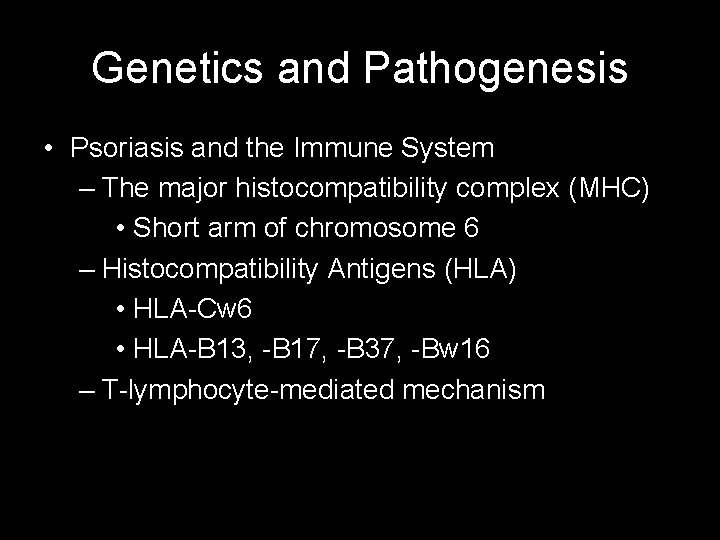 Genetics and Pathogenesis • Psoriasis and the Immune System – The major histocompatibility complex