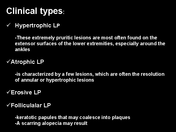 Clinical types: ü Hypertrophic LP -These extremely pruritic lesions are most often found on