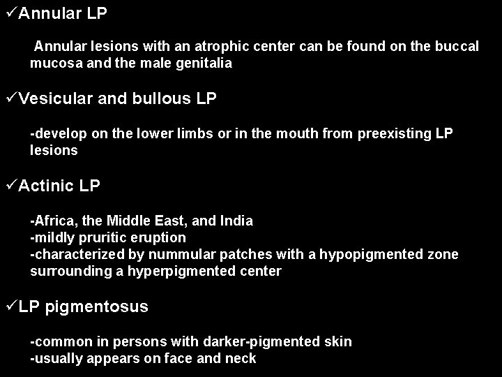 üAnnular LP -Annular lesions with an atrophic center can be found on the buccal
