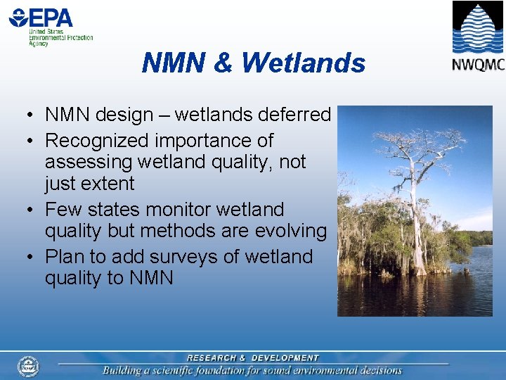NMN & Wetlands • NMN design – wetlands deferred • Recognized importance of assessing
