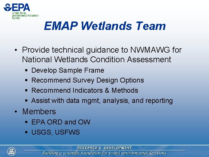 EMAP Wetlands Team • Provide technical guidance to NWMAWG for National Wetlands Condition Assessment