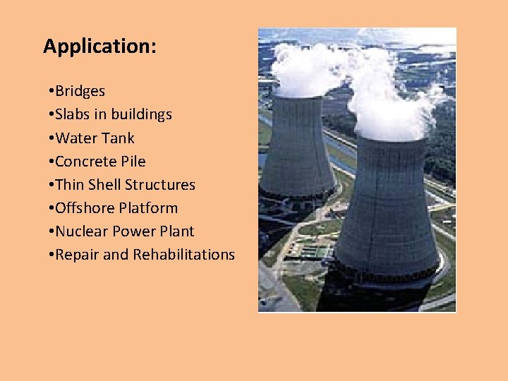 Application: • Bridges • Slabs in buildings • Water Tank • Concrete Pile •