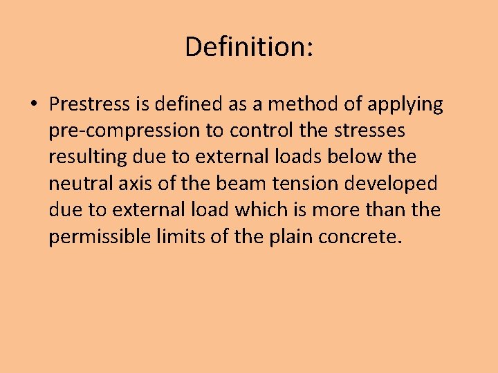 Definition: • Prestress is defined as a method of applying pre-compression to control the