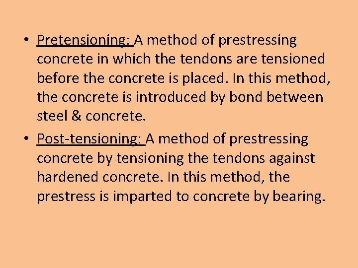  • Pretensioning: A method of prestressing concrete in which the tendons are tensioned