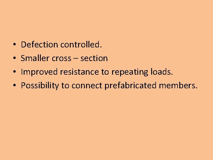  • • Defection controlled. Smaller cross – section Improved resistance to repeating loads.