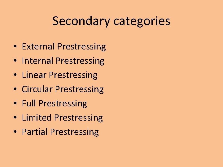 Secondary categories • • External Prestressing Internal Prestressing Linear Prestressing Circular Prestressing Full Prestressing