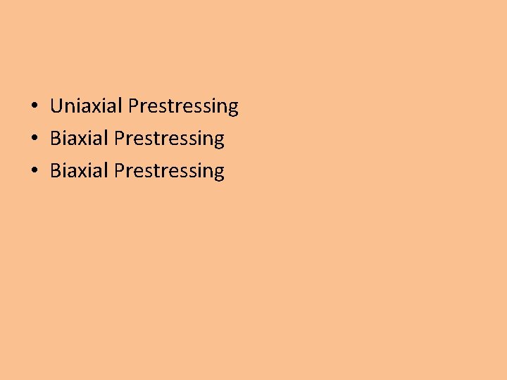  • Uniaxial Prestressing • Biaxial Prestressing 