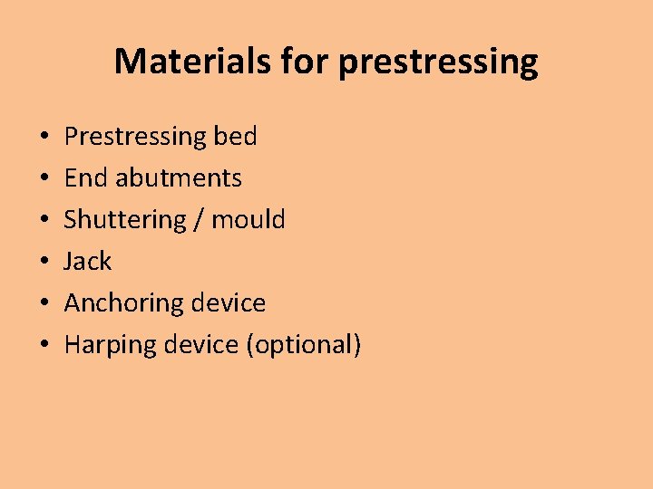 Materials for prestressing • • • Prestressing bed End abutments Shuttering / mould Jack