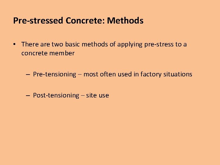 Pre-stressed Concrete: Methods • There are two basic methods of applying pre-stress to a