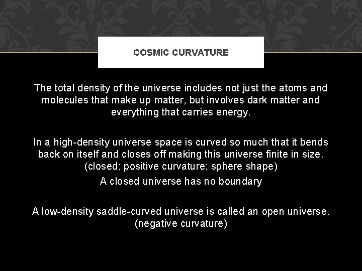COSMIC CURVATURE The total density of the universe includes not just the atoms and