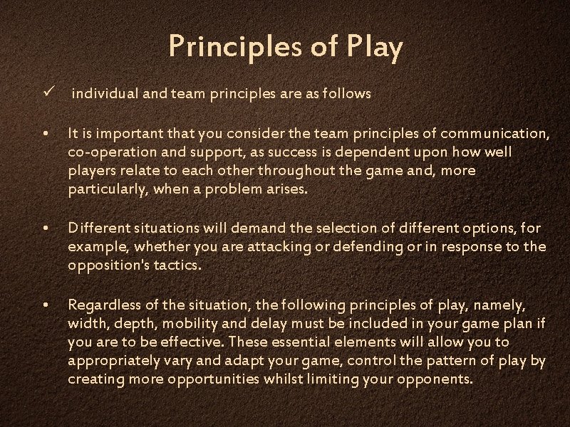 Principles of Play ü individual and team principles are as follows • It is