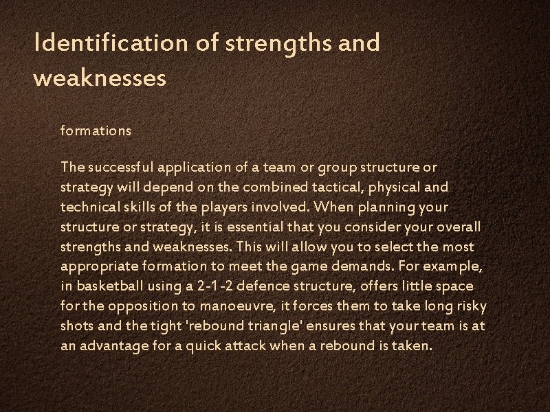 Identification of strengths and weaknesses formations The successful application of a team or group