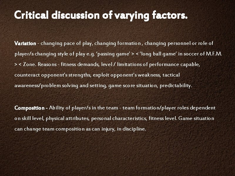 Critical discussion of varying factors. Variation - changing pace of play, changing formation ,