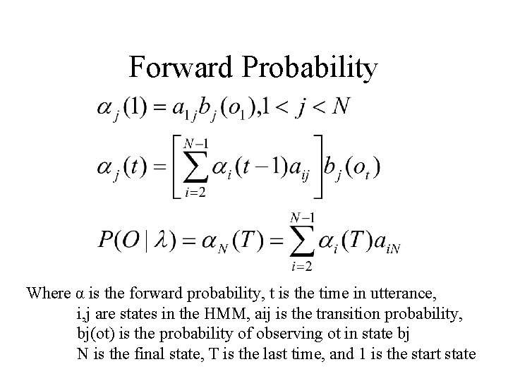 Forward Probability Where α is the forward probability, t is the time in utterance, Forward Probability Where α is the forward probability, t is the time in utterance,