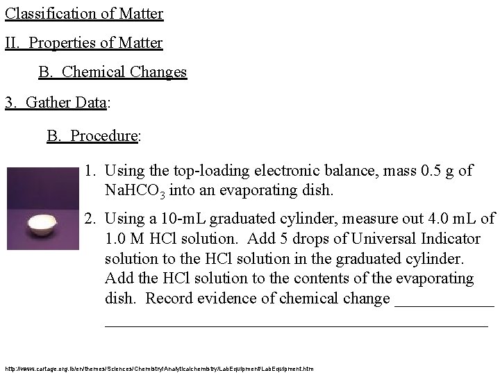 Classification of Matter II. Properties of Matter B. Chemical Changes 3. Gather Data: B.