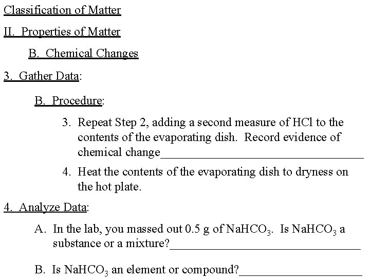 Classification of Matter II. Properties of Matter B. Chemical Changes 3. Gather Data: B.