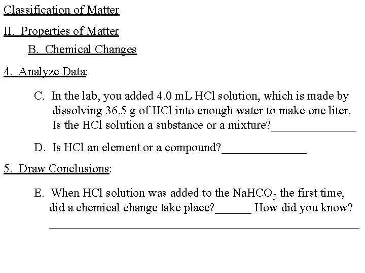 Classification of Matter II. Properties of Matter B. Chemical Changes 4. Analyze Data: C.