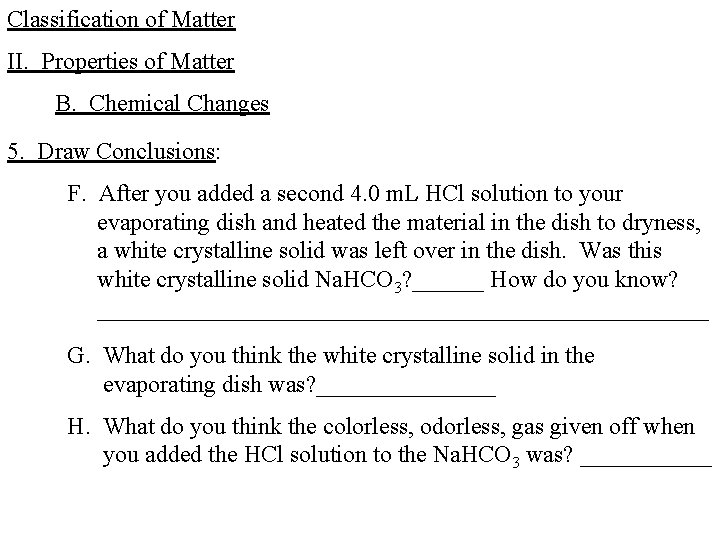Classification of Matter II. Properties of Matter B. Chemical Changes 5. Draw Conclusions: F.