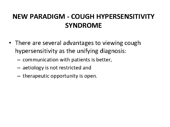 NEW PARADIGM - COUGH HYPERSENSITIVITY SYNDROME • There are several advantages to viewing cough NEW PARADIGM - COUGH HYPERSENSITIVITY SYNDROME • There are several advantages to viewing cough