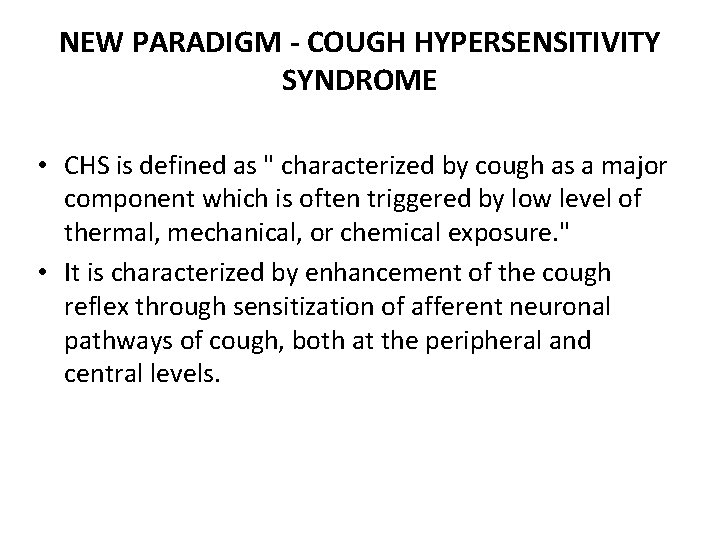 NEW PARADIGM - COUGH HYPERSENSITIVITY SYNDROME • CHS is defined as " characterized by NEW PARADIGM - COUGH HYPERSENSITIVITY SYNDROME • CHS is defined as " characterized by