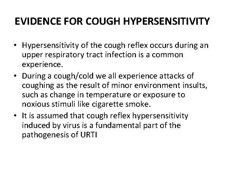 EVIDENCE FOR COUGH HYPERSENSITIVITY • Hypersensitivity of the cough reflex occurs during an upper EVIDENCE FOR COUGH HYPERSENSITIVITY • Hypersensitivity of the cough reflex occurs during an upper