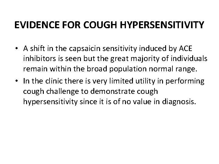 EVIDENCE FOR COUGH HYPERSENSITIVITY • A shift in the capsaicin sensitivity induced by ACE EVIDENCE FOR COUGH HYPERSENSITIVITY • A shift in the capsaicin sensitivity induced by ACE