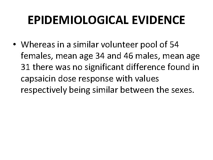 EPIDEMIOLOGICAL EVIDENCE • Whereas in a similar volunteer pool of 54 females, mean age EPIDEMIOLOGICAL EVIDENCE • Whereas in a similar volunteer pool of 54 females, mean age
