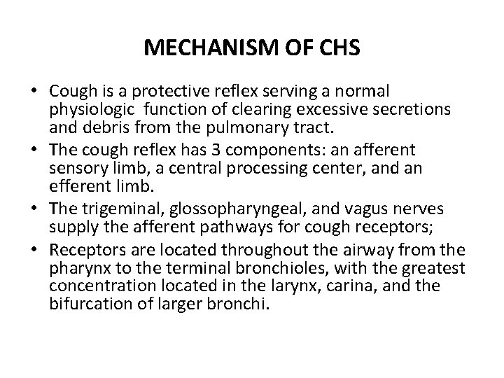 MECHANISM OF CHS • Cough is a protective reflex serving a normal physiologic function MECHANISM OF CHS • Cough is a protective reflex serving a normal physiologic function