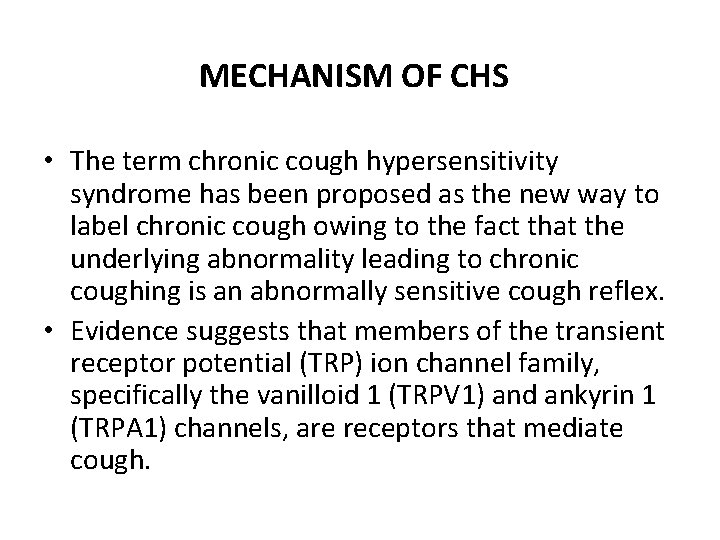 MECHANISM OF CHS • The term chronic cough hypersensitivity syndrome has been proposed as MECHANISM OF CHS • The term chronic cough hypersensitivity syndrome has been proposed as