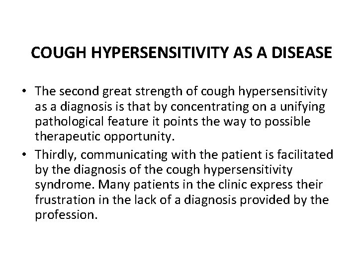 COUGH HYPERSENSITIVITY AS A DISEASE • The second great strength of cough hypersensitivity as COUGH HYPERSENSITIVITY AS A DISEASE • The second great strength of cough hypersensitivity as