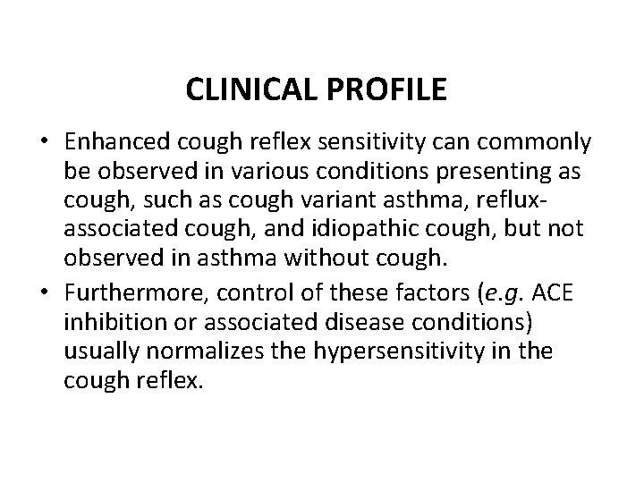 CLINICAL PROFILE • Enhanced cough reflex sensitivity can commonly be observed in various conditions CLINICAL PROFILE • Enhanced cough reflex sensitivity can commonly be observed in various conditions