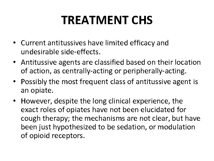 TREATMENT CHS • Current antitussives have limited efficacy and undesirable side effects. • Antitussive TREATMENT CHS • Current antitussives have limited efficacy and undesirable side effects. • Antitussive