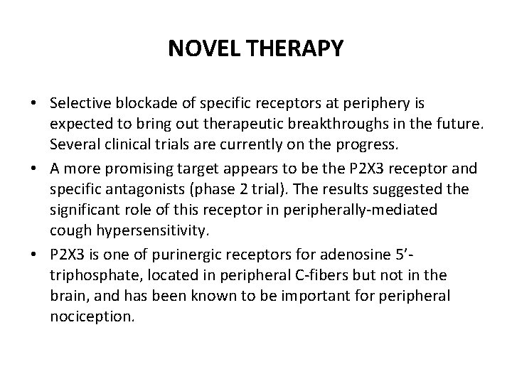 NOVEL THERAPY • Selective blockade of specific receptors at periphery is expected to bring NOVEL THERAPY • Selective blockade of specific receptors at periphery is expected to bring
