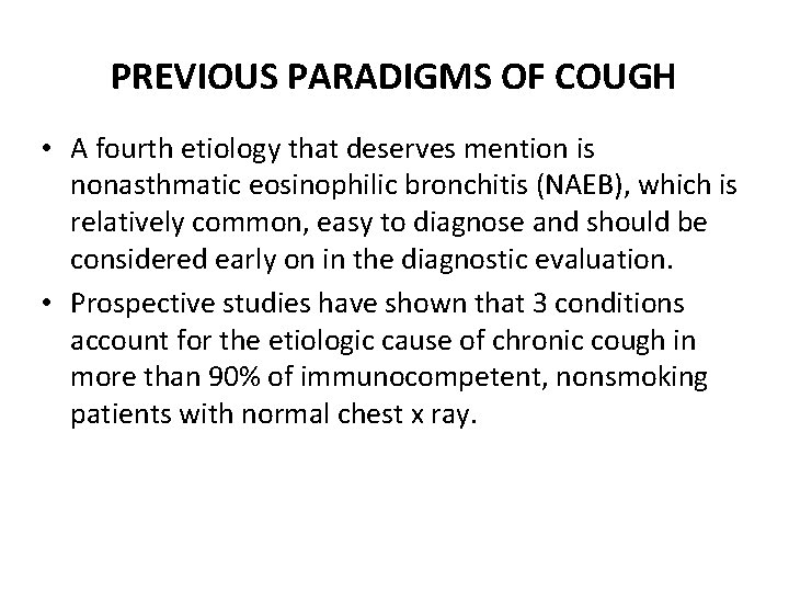 PREVIOUS PARADIGMS OF COUGH • A fourth etiology that deserves mention is nonasthmatic eosinophilic PREVIOUS PARADIGMS OF COUGH • A fourth etiology that deserves mention is nonasthmatic eosinophilic