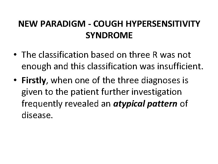 NEW PARADIGM - COUGH HYPERSENSITIVITY SYNDROME • The classification based on three R was NEW PARADIGM - COUGH HYPERSENSITIVITY SYNDROME • The classification based on three R was
