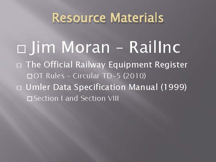 Resource Materials � � Jim Moran – Rail. Inc The Official Railway Equipment Register Resource Materials � � Jim Moran – Rail. Inc The Official Railway Equipment Register