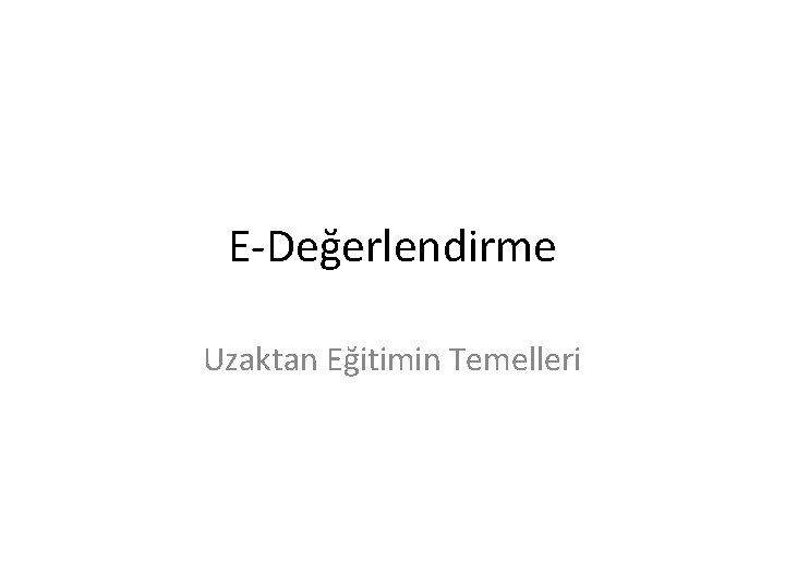 E-Değerlendirme Uzaktan Eğitimin Temelleri 