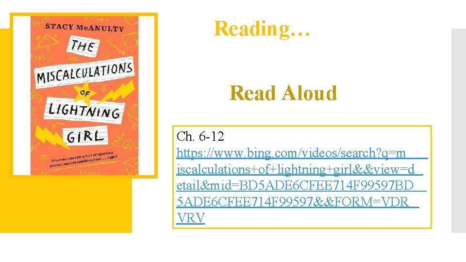 Reading… Readg…Character Analysis Read Aloud Ch. 6 -12 https: //www. bing. com/videos/search? q=m iscalculations+of+lightning+girl&&view=d