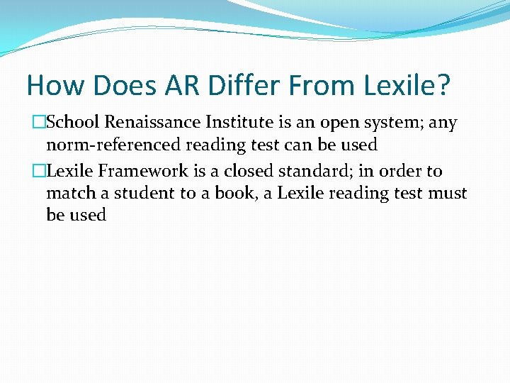 How Does AR Differ From Lexile? �School Renaissance Institute is an open system; any