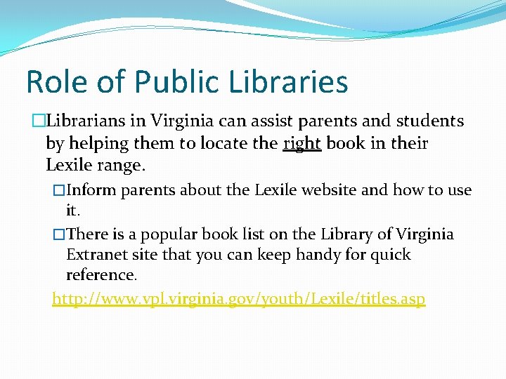 Role of Public Libraries �Librarians in Virginia can assist parents and students by helping