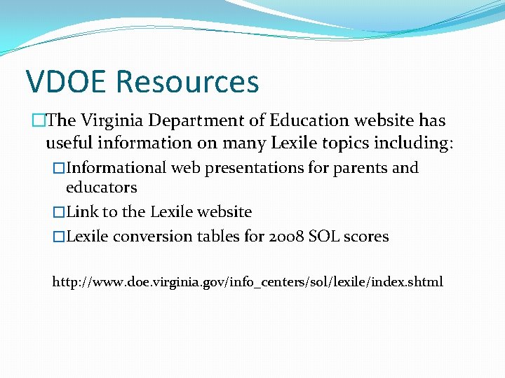 VDOE Resources �The Virginia Department of Education website has useful information on many Lexile