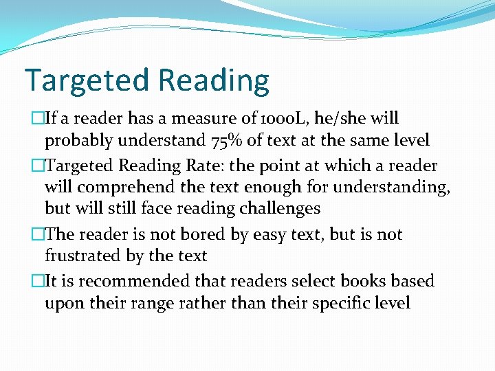 Targeted Reading �If a reader has a measure of 1000 L, he/she will probably