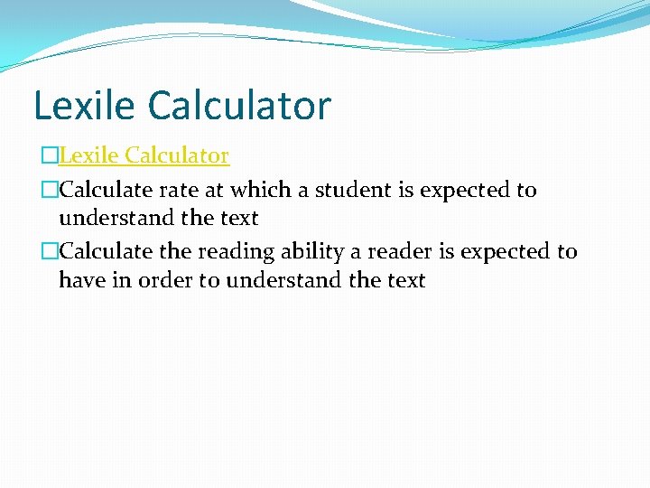 Lexile Calculator �Calculate rate at which a student is expected to understand the text